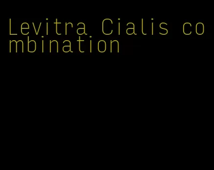Levitra Cialis combination