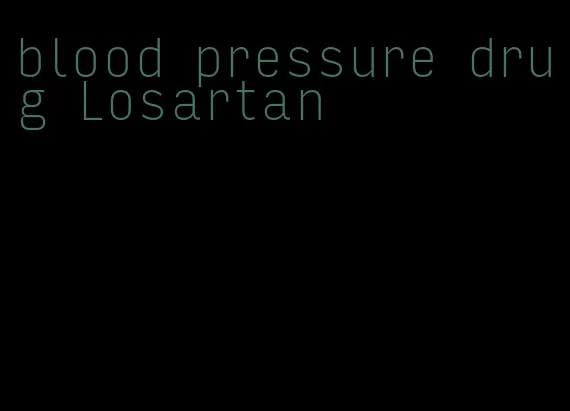 blood pressure drug Losartan