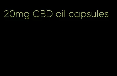 20mg CBD oil capsules