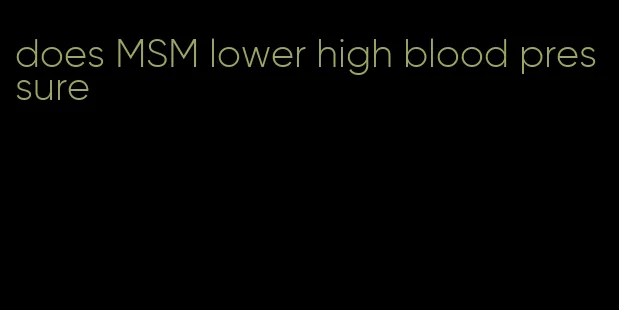 does MSM lower high blood pressure