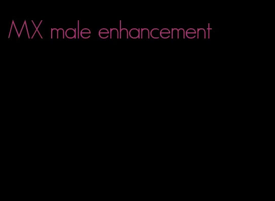 MX male enhancement