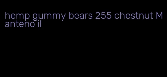 hemp gummy bears 255 chestnut Manteno il