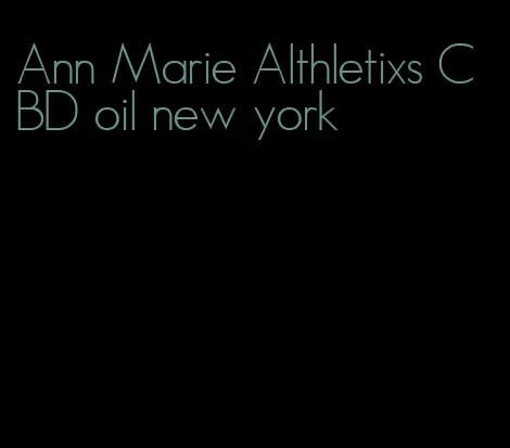 Ann Marie Althletixs CBD oil new york