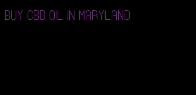 buy CBD oil in Maryland