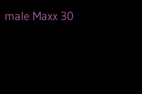 male Maxx 30