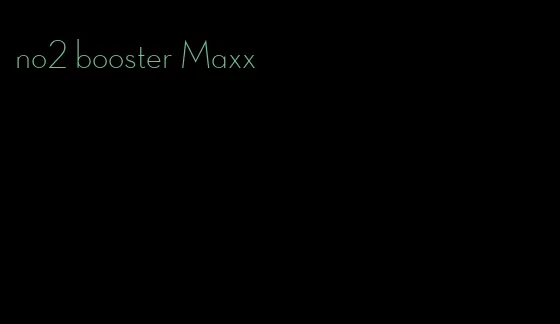 no2 booster Maxx