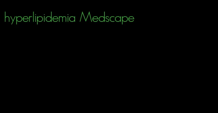 hyperlipidemia Medscape