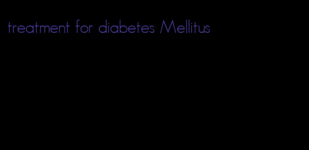 treatment for diabetes Mellitus