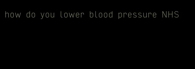 how do you lower blood pressure NHS