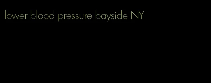 lower blood pressure bayside NY