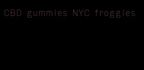 CBD gummies NYC froggies