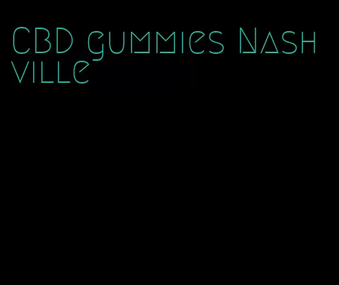 CBD gummies Nashville