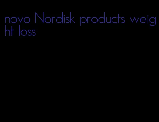 novo Nordisk products weight loss