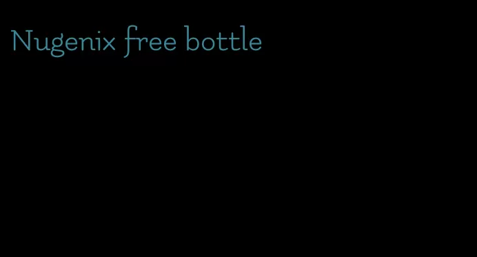 Nugenix free bottle