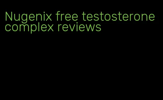 Nugenix free testosterone complex reviews