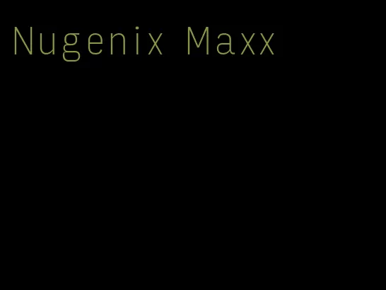 Nugenix Maxx