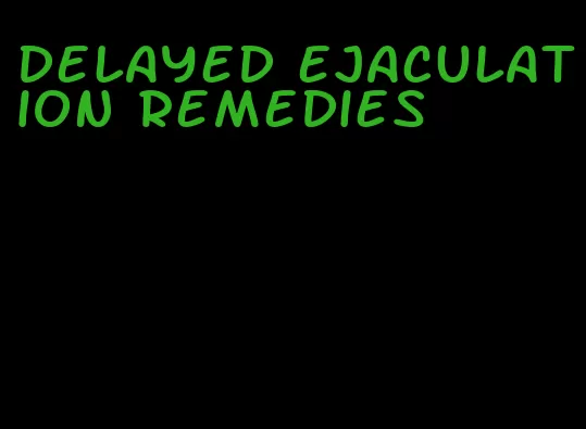 delayed ejaculation remedies