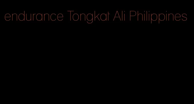 endurance Tongkat Ali Philippines