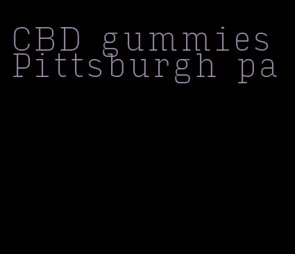 CBD gummies Pittsburgh pa