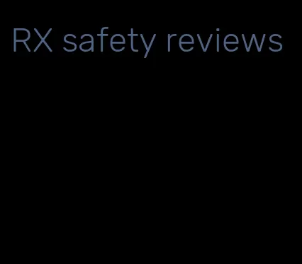 RX safety reviews