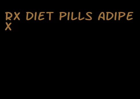 RX diet pills Adipex