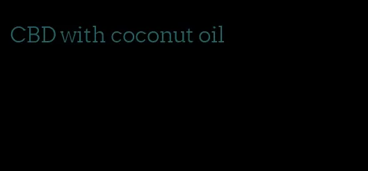 CBD with coconut oil