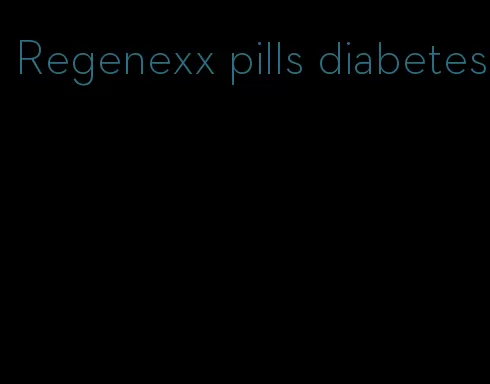 Regenexx pills diabetes