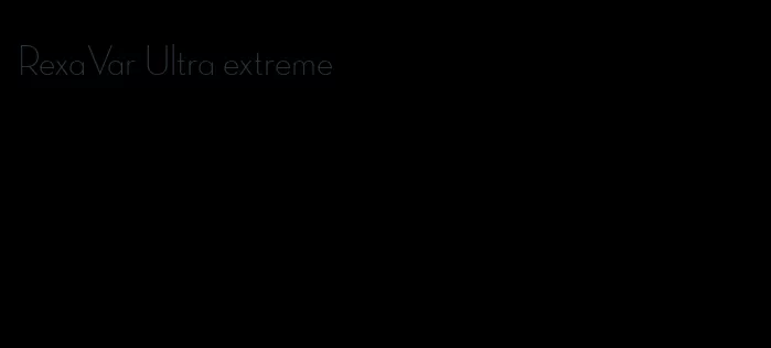 RexaVar Ultra extreme