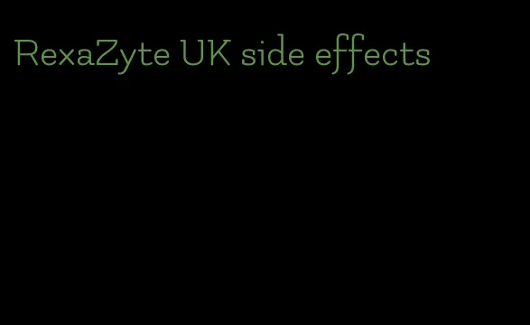 RexaZyte UK side effects
