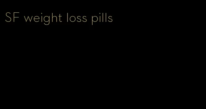 SF weight loss pills