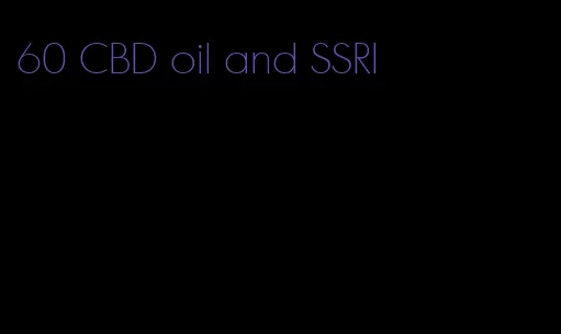 60 CBD oil and SSRI