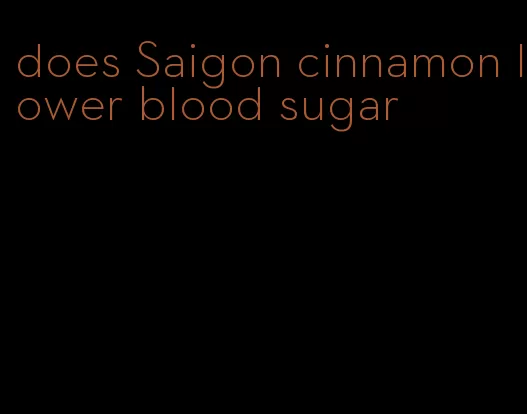 does Saigon cinnamon lower blood sugar