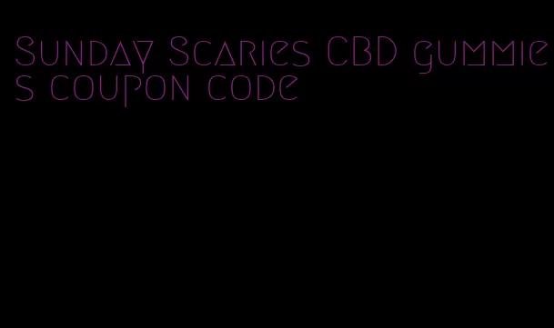 Sunday Scaries CBD gummies coupon code