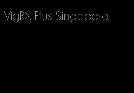 VigRX Plus Singapore