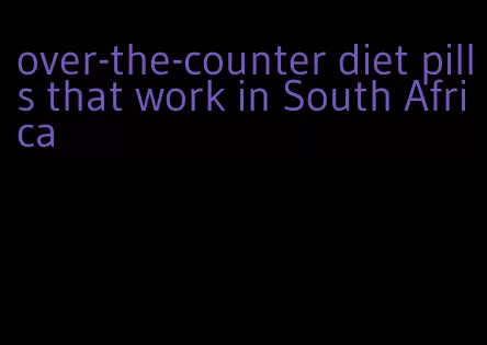 over-the-counter diet pills that work in South Africa