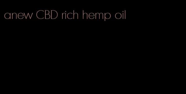 anew CBD rich hemp oil