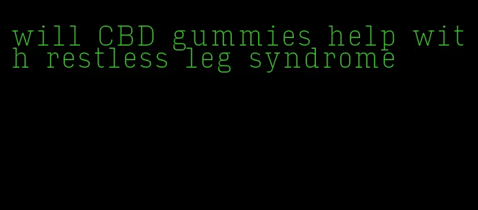 will CBD gummies help with restless leg syndrome