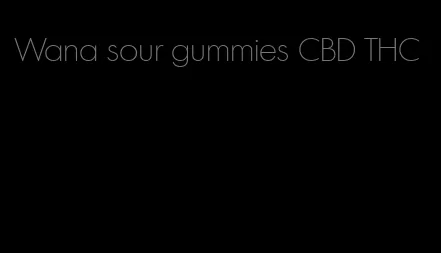 Wana sour gummies CBD THC