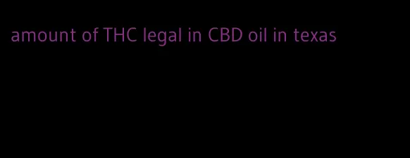 amount of THC legal in CBD oil in texas
