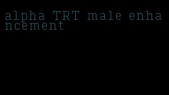 alpha TRT male enhancement