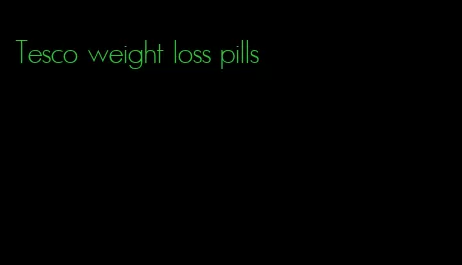 Tesco weight loss pills