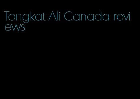 Tongkat Ali Canada reviews