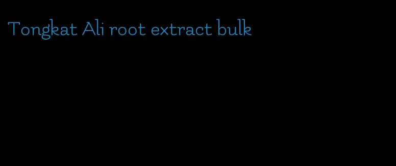 Tongkat Ali root extract bulk