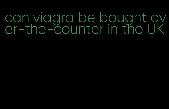 can viagra be bought over-the-counter in the UK