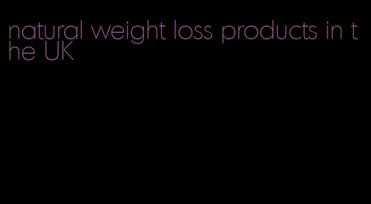 natural weight loss products in the UK
