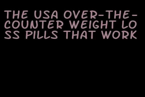 The USA over-the-counter weight loss pills that work