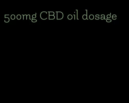 500mg CBD oil dosage