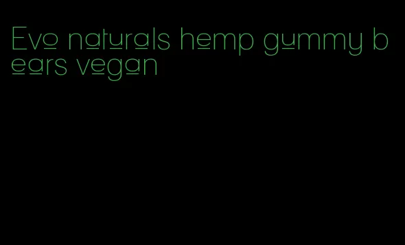 Evo naturals hemp gummy bears vegan
