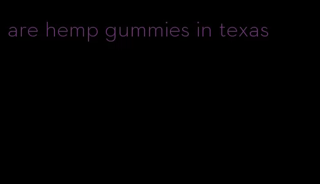 are hemp gummies in texas