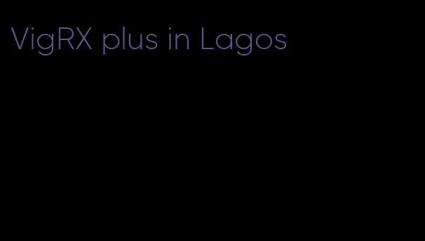 VigRX plus in Lagos
